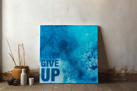 Unikat "Never give up" - 60 x 60 cm