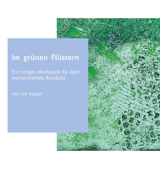 Im grünen Flüstern - Ein ruhiges Workbook für dein monochromes Acrylbild